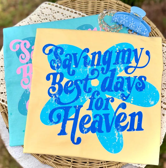 Save My Best Days For Heaven